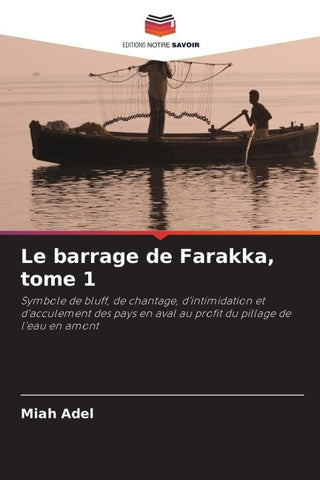 Le barrage de Farakka, tome 1
