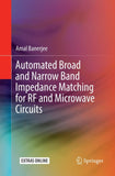 Automated Broad and Narrow Band Impedance Matching for RF and Microwave Circuits