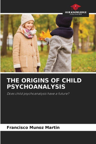 THE ORIGINS OF CHILD PSYCHOANALYSIS