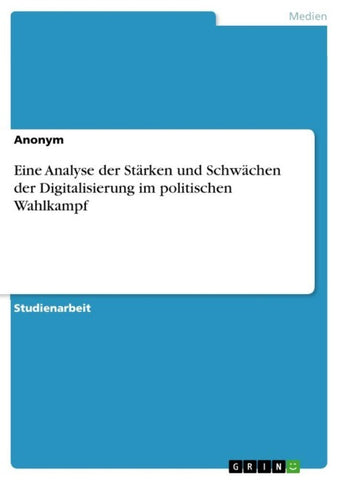 Eine Analyse der Stärken und Schwächen der Digitalisierung im politischen Wahlkampf