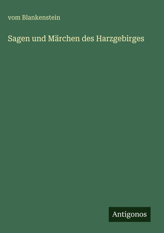 Sagen und Märchen des Harzgebirges