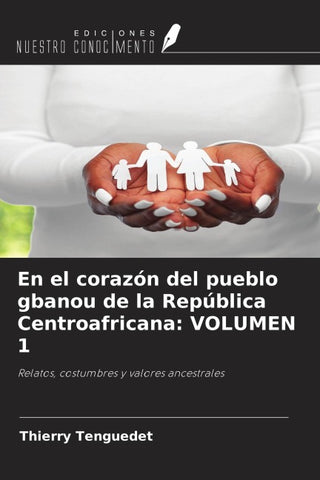 En el corazón del pueblo gbanou de la República Centroafricana: VOLUMEN 1