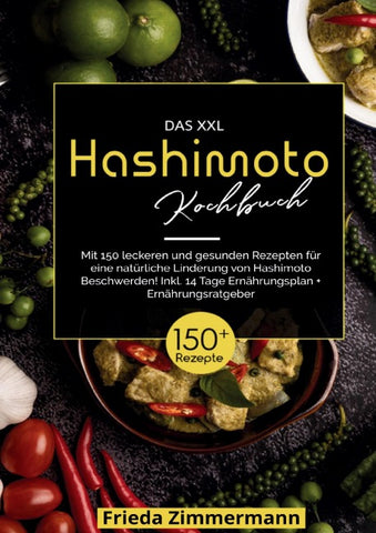 Das XXL Hashimoto Kochbuch – 150 gesunde Rezepte für ein besseres Leben