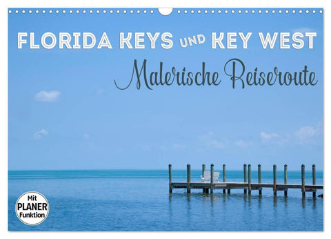 FLORIDA KEYS und KEY WEST Malerische Reiseroute (Wandkalender 2026 DIN A3 quer), CALVENDO Monatskalender
