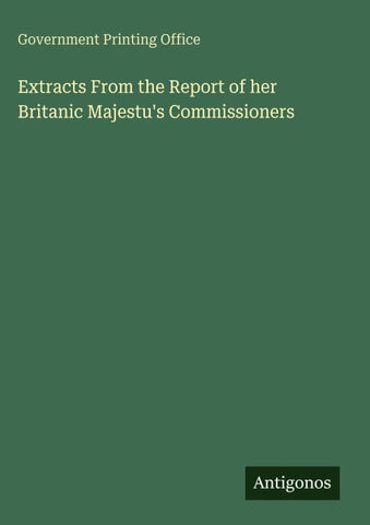 Extracts From the Report of her Britanic Majestu's Commissioners