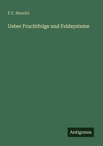 Ueber Fruchtfolge und Feldsysteme