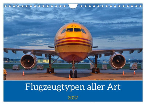 Flugzeuge aller Art (Wandkalender 2027 DIN A4 quer), CALVENDO Monatskalender