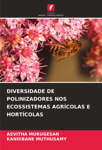 DIVERSIDADE DE POLINIZADORES NOS ECOSSISTEMAS AGRÍCOLAS E HORTÍCOLAS