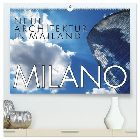 Neue Architektur in Mailand (hochwertiger Premium Wandkalender 2027 DIN A2 quer), Kunstdruck in Hochglanz