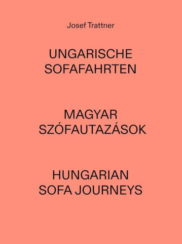 Josef Trattner – Ungarische Sofafahrten | Magyar Szófautazások | Hungarian Sofa Journeys