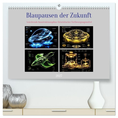 Blaupausen der Zukunft (hochwertiger Premium Wandkalender 2027 DIN A2 quer), Kunstdruck in Hochglanz