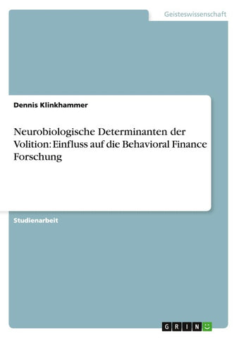 Neurobiologische Determinanten der Volition: Einfluss auf die Behavioral Finance Forschung
