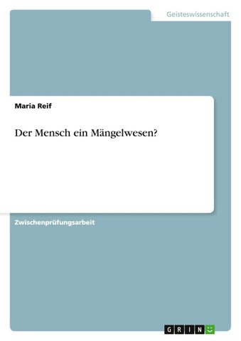 Der Mensch ein Mängelwesen?