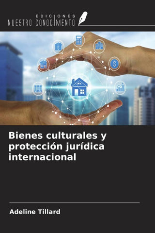 Bienes culturales y protección jurídica internacional