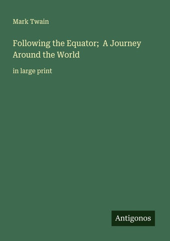 Following the Equator;  A Journey Around the World
