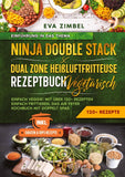 Ninja Double Stack & Dual Zone Heißluftfritteuse Rezeptbuch Vegetarisch