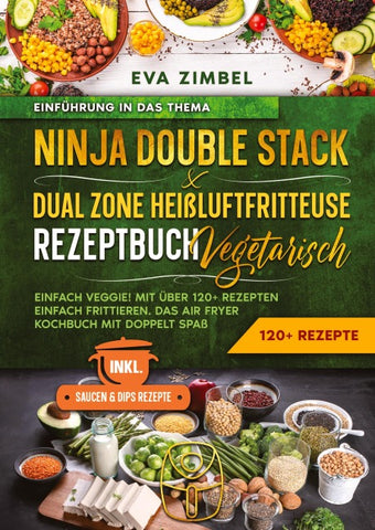 Ninja Double Stack & Dual Zone Heißluftfritteuse Rezeptbuch Vegetarisch