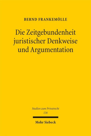 Die Zeitgebundenheit juristischer Denkweise und Argumentation
