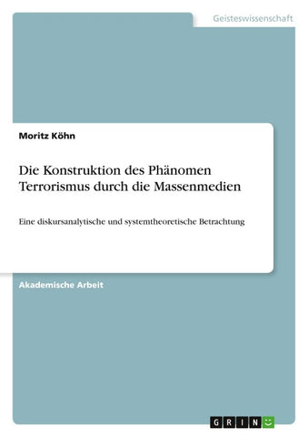 Die Konstruktion des Phänomen Terrorismus durch die Massenmedien