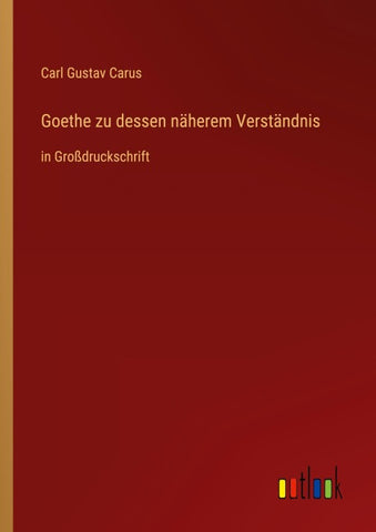Goethe zu dessen näherem Verständnis