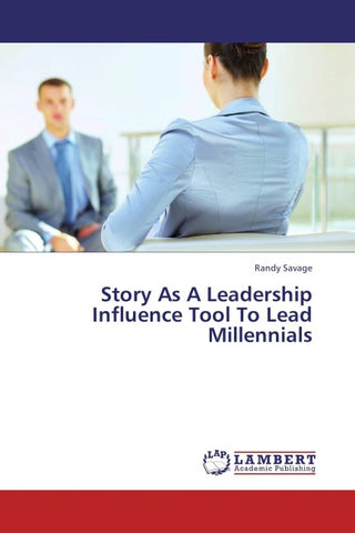 Story As A Leadership Influence Tool To Lead Millennials