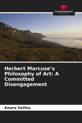 Herbert Marcuse's Philosophy of Art: A Committed Disengagement