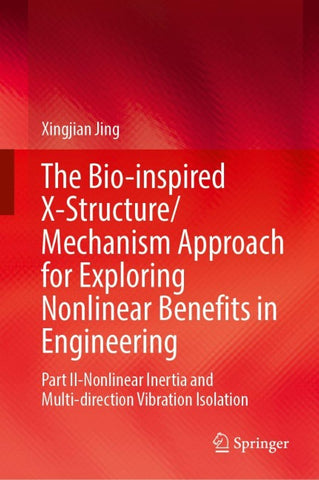 The Bio-inspired X-Structure/Mechanism Approach for Exploring Nonlinear Benefits in Engineering
