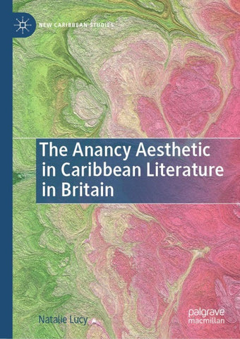 The Anancy Aesthetic in Caribbean Literature in Britain