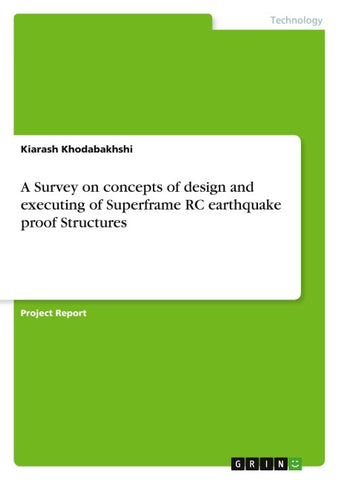 A Survey on concepts of design and executing of Superframe RC earthquake proof Structures