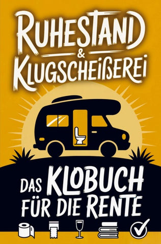 Ruhestand & Klugscheißerei - Lustiges Klobuch für die Rente