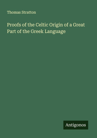 Proofs of the Celtic Origin of a Great Part of the Greek Language