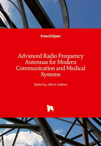 Advanced Radio Frequency Antennas for Modern Communication and Medical Systems