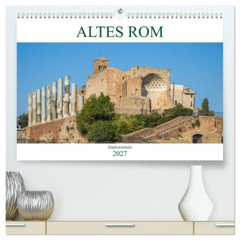 Altes Rom - Impressionen (hochwertiger Premium Wandkalender 2027 DIN A2 quer), Kunstdruck in Hochglanz
