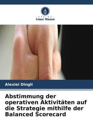 Abstimmung der operativen Aktivitäten auf die Strategie mithilfe der Balanced Scorecard