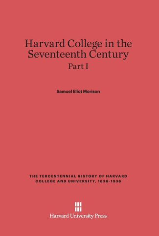 Harvard College in the Seventeenth Century, Part I