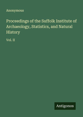 Proceedings of the Suffolk Institute of Archaeology, Statistics, and Natural History