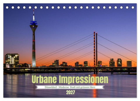 Urbane Impressionen. Düsseldorf - Moderne Stadt mit grünem Herz. (Tischkalender 2027 DIN A5 quer), CALVENDO Monatskalender
