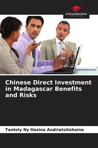 Chinese Direct Investment in Madagascar Benefits and Risks