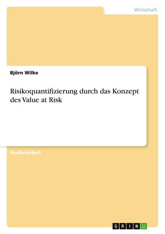 Risikoquantifizierung durch das Konzept des Value at Risk