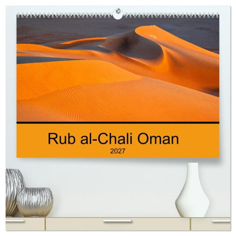 Rub al-Chali Oman (hochwertiger Premium Wandkalender 2027 DIN A2 quer), Kunstdruck in Hochglanz