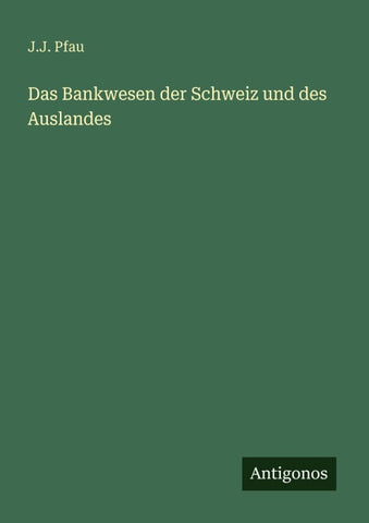 Das Bankwesen der Schweiz und des Auslandes