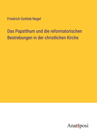 Das Papstthum und die reformatorischen Bestrebungen in der christlichen Kirche