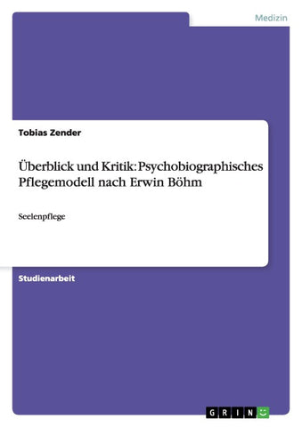 Überblick und Kritik: Psychobiographisches Pflegemodell nach Erwin Böhm