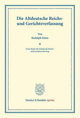 Die Altdeutsche Reichs- und Gerichtsverfassung