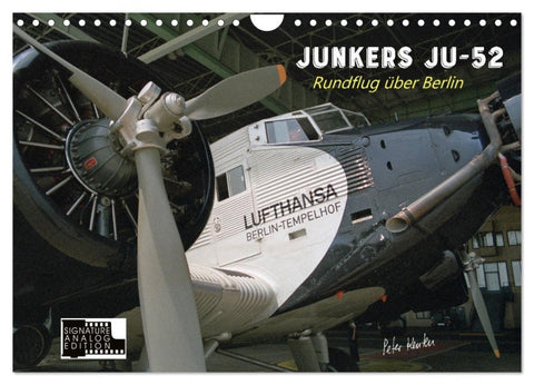 Junkers Ju-52 Rundflug über Berlin (Wandkalender 2027 DIN A4 quer), CALVENDO Monatskalender