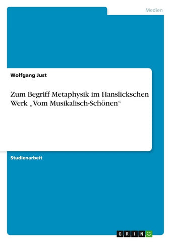 Zum Begriff Metaphysik im Hanslickschen Werk "Vom Musikalisch-Schönen"