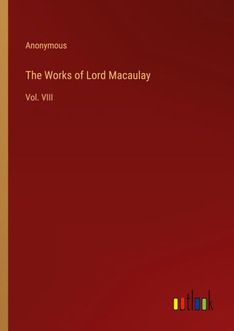 The Works of Lord Macaulay