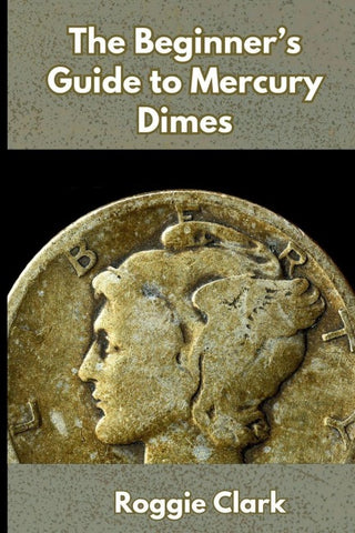 The Beginner's Guide to Mercury Dimes