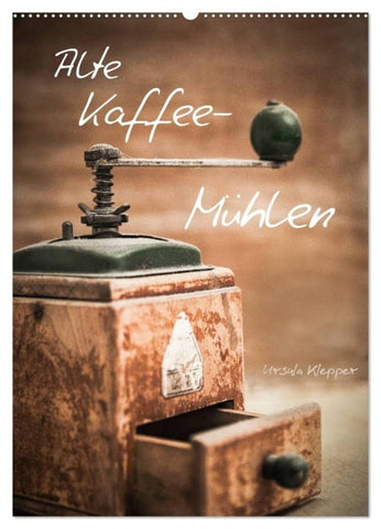 Alte Kaffeemühlen (Wandkalender 2027 DIN A2 hoch), CALVENDO Monatskalender
