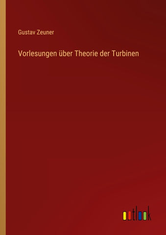Vorlesungen über Theorie der Turbinen